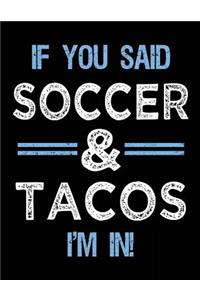 If You Said Soccer & Tacos I'm In
