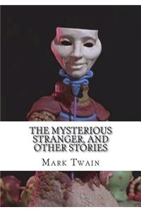The Mysterious Stranger, and Other Stories