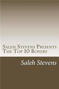 Saleh Stevens Presents The Top 10 Boxers