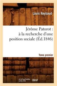 Jérôme Paturot: À La Recherche d'Une Position Sociale. Tome Premier (Éd.1846)