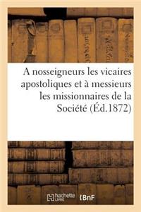 A Nosseigneurs Les Vicaires Apostoliques Et À Messieurs Les Missionnaires de la Société