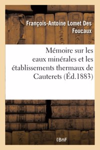 Mémoire Sur Les Eaux Minérales Et Les Établissements Thermaux de Cauterets