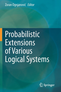 Probabilistic Extensions of Various Logical Systems
