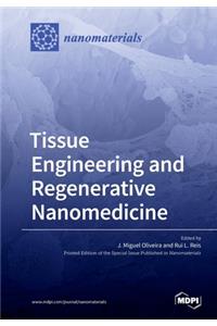 Tissue Engineering and Regenerative Nanomedicine