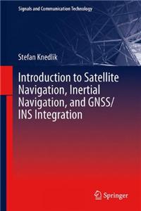 Introduction to Satellite Navigation, Inertial Navigation, and GNSS/INS Integration