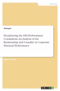 Deciphering the ESG-Performance Conundrum. An Analysis of the Relationship and Causality in Corporate Financial Performance