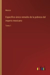 Específico único remedio de la pobreza del imperio mexicano