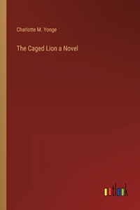 Caged Lion a Novel