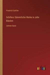 Schillers Sämmtliche Werke in zehn Bänden