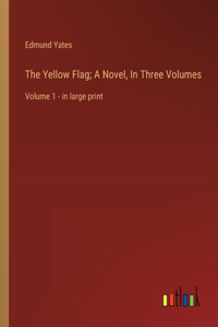 Yellow Flag; A Novel, In Three Volumes
