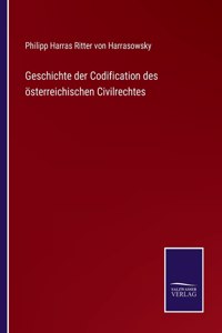 Geschichte der Codification des österreichischen Civilrechtes