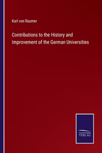 Contributions to the History and Improvement of the German Universities