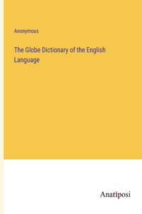 Globe Dictionary of the English Language