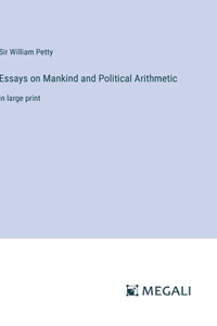Essays on Mankind and Political Arithmetic