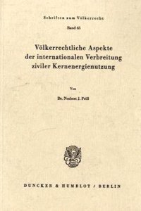 Volkerrechtliche Aspekte Der Internationalen Verbreitung Ziviler Kernenergienutzung