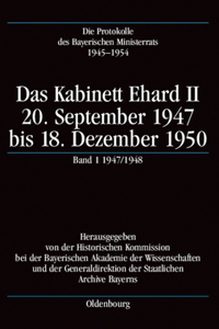 Das Kabinett Ehard II: 20. September 1947 Bis 18. Dezember 1950. Band 1: 1947/1948 (24.9.1947-22.12.1948)