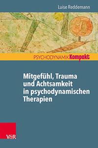 Mitgefuhl, Trauma Und Achtsamkeit in Psychodynamischen Therapien