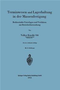 Terminwesen Und Lagerhaltung in Der Massenfertigung: Rechnerische Unterlagen Und Verfahren Zur Betriebsüberwachung