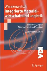 Integrierte Materialwirtschaft Und Logistik: Beschaffung, Logistik, Materialwirtschaft Und Produktion
