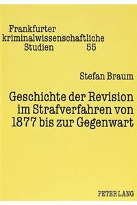 Geschichte der Revision im Strafverfahren von 1877 bis zur Gegenwart