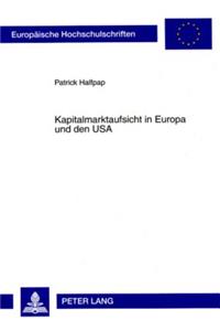 Kapitalmarktaufsicht in Europa Und Den USA