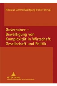 Governance - Bewaeltigung Von Komplexitaet in Wirtschaft, Gesellschaft Und Politik