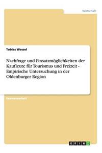 Nachfrage und Einsatzmöglichkeiten der Kaufleute für Tourismus und Freizeit - Empirische Untersuchung in der Oldenburger Region