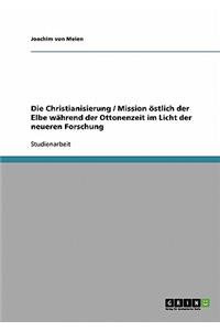 Christianisierung / Mission östlich der Elbe während der Ottonenzeit im Licht der neueren Forschung
