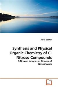 Synthesis and Physical Organic Chemistry of C-Nitroso Compounds