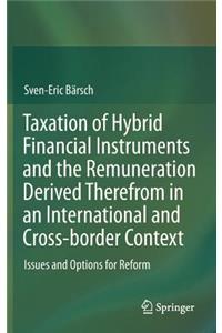 Taxation of Hybrid Financial Instruments and the Remuneration Derived Therefrom in an International and Cross-Border Context