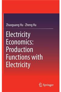 Electricity Economics: Production Functions with Electricity