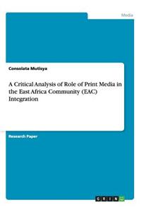 Critical Analysis of Role of Print Media in the East Africa Community (Eac) Integration
