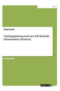Trainingsplanung nach der ILB Methode (Fitnesstrainer B-Lizenz)