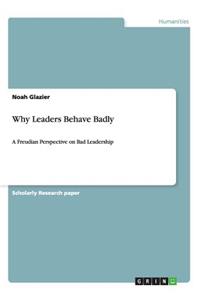 Why Leaders Behave Badly