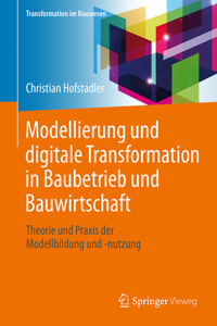 Modellierung und digitale Transformation in Baubetrieb und Bauwirtschaft