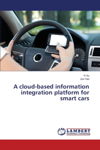 A Cloud-Based Information Integration Platform for Smart Cars