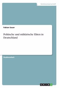 Politische und militärische Eliten in Deutschland