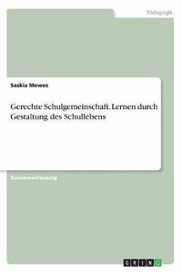 Gerechte Schulgemeinschaft. Lernen durch Gestaltung des Schullebens