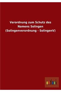 Verordnung Zum Schutz Des Namens Solingen (Solingenverordnung - Solingenv)