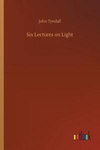 Six Lectures on Light