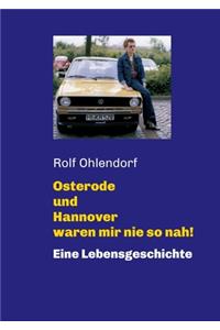 Osterode und Hannover waren mir nie so nah!