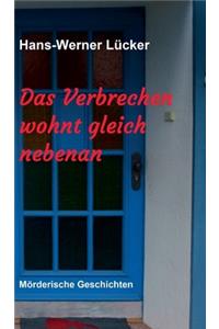 Das Verbrechen wohnt gleich nebenan
