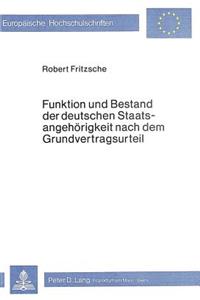 Funktion und Bestand der deutschen Staatsangehoerigkeit nach dem Grundvertragsurteil