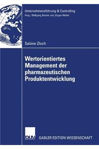 Wertorientiertes Management Der Pharmazeutischen Produktentwicklung