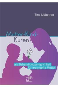 Mutter-Kind-Kuren als Behandlungsmöglichkeit für erschöpfte Mütter