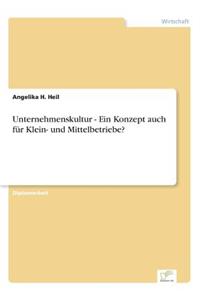 Unternehmenskultur - Ein Konzept auch für Klein- und Mittelbetriebe?