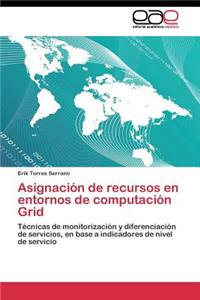 Asignación de recursos en entornos de computación Grid