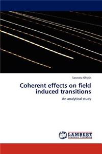 Coherent effects on field induced transitions