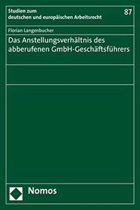 Das Anstellungsverhaltnis Des Abberufenen Gmbh-Geschaftsfuhrers