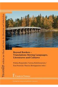 Beyond Borders - Translations Moving Languages, Literatures and Cultures